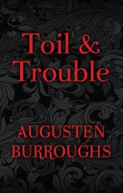 Toil & Trouble - Burroughs, Augusten