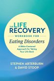 The Life Recovery Workbook for Eating Disorders