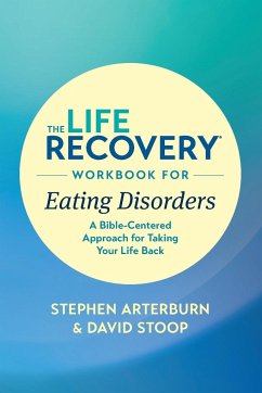 The Life Recovery Workbook for Eating Disorders - Arterburn, Stephen M. ED.