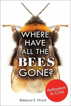 Where Have All the Bees Gone? - Hirsch, Rebecca E