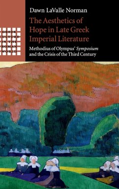 The Aesthetics of Hope in Late Greek Imperial Literature - Lavalle Norman, Dawn