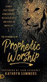 The Dynamics of Prophetic Worship The Dynamics of Prophetic Worship