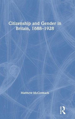 Citizenship and Gender in Britain, 1688-1928 - McCormack, Matthew