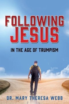 Following Jesus: In the Age of Trumpism - Webb, Mary Theresa