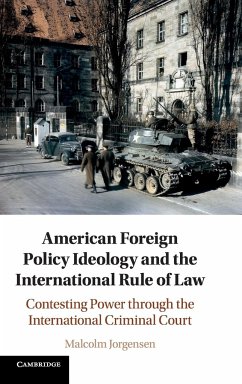 American Foreign Policy Ideology and the International Rule of Law - Jorgensen, Malcolm (Humboldt-Universitat zu Berlin)