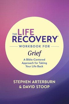 The Life Recovery Workbook for Grief - Arterburn, Stephen M. ED.