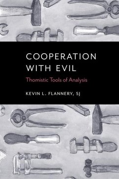 Cooperation with Evil: Thomistic Tools of Analysis - Flannery, Kevin L.