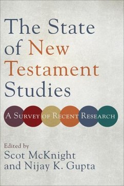 The State of New Testament Studies - A Survey of Recent Research - Mcknight, Scot; Gupta, Nijay K.