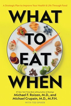 What to Eat When: A Strategic Plan to Improve Your Health and Life Through Food - Roizen, Michael F., M.D.; Crupain, Michael