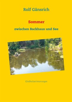 Sommer zwischen Backhaus und See - Gänsrich, Rolf