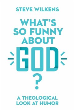 What's So Funny About God? - Wilkens, Steve