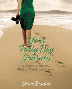 Your Forty Day Journey: A Journal to Renew & Rebuild Your Life in Christ - Blacker, Diane