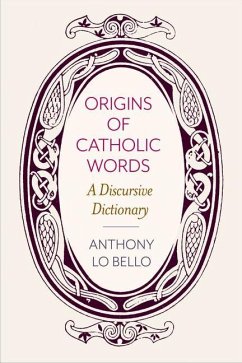 Origins of Catholic Words: A Discursive Dictionary - Lo Bello, Anthony