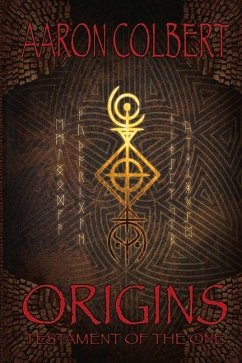 Origins: Testament of the One Volume 1 - Colbert, Aaron