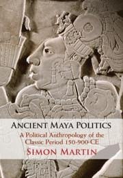 Ancient Maya Politics - Martin, Simon