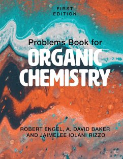 Problems Book for Organic Chemistry - Engel, Robert; Baker, A. David; Rizzo, Jaimelee Iolani
