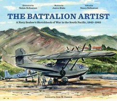 The Battalion Artist: A Navy Seabee's Sketchbook of War in the South Pacific, 1943-1945 - Blake, Janice