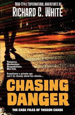 Chasing Danger: The Case Files of Theron Chase - White, Richard C.