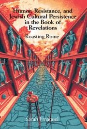 Humor, Resistance, and Jewish Cultural Persistence in the Book of Revelation - Emanuel, Sarah