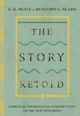 The Story Retold - A Biblical-Theological Introduction to the New Testament