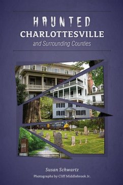 Haunted Charlottesville and Surrounding Counties - Schwartz, Susan
