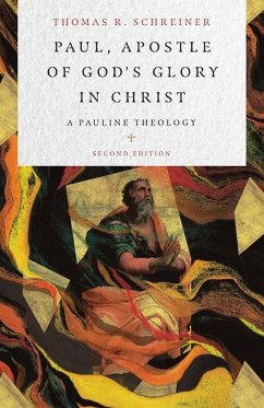 Paul, Apostle of God`s Glory in Christ - A Pauline Theology - Schreiner, Thomas R.