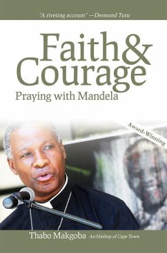 Faith & Courage: Praying with Mandela - Makgoba, Thabo