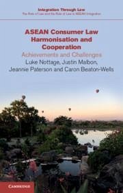 ASEAN Consumer Law Harmonisation and Cooperation - Nottage, Luke; Malbon, Justin; Paterson, Jeannie; Beaton-Wells, Caron