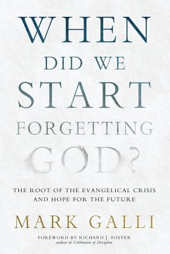 When Did We Start Forgetting God? - Galli, Mark