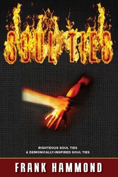 Soul Ties: Righteous Soul Ties & Demonically-Inspired Soul Ties - Hammond, Frank