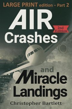 Air Crashes and Miracle Landings Part 2: Large Print Edition - Bartlett, Christopher