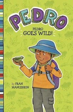 Pedro Goes Wild! - Manushkin, Fran