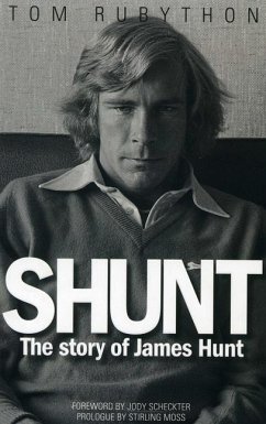 Shunt: The Life of James Hunt - Rubython, Tom