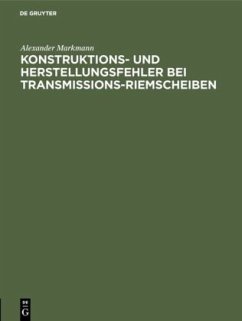 Konstruktions- und Herstellungsfehler bei Transmissions-Riemscheiben - Markmann, Alexander