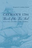 Cayman's 1794 Wreck of the Ten Sail: Peace, War, and Peril in the Caribbean