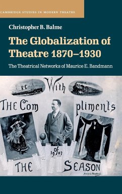 The Globalization of Theatre 1870-1930 - Balme, Christopher B.