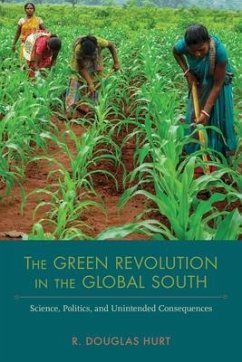 The Green Revolution in the Global South: Science, Politics, and Unintended Consequences - Hurt, R. Douglas