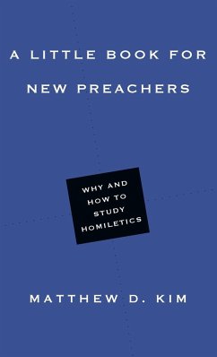 A Little Book for New Preachers - Kim, Matthew D