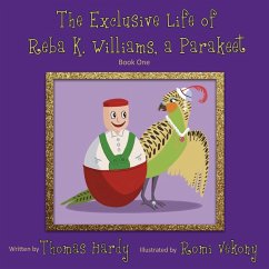 The Exclusive Life of Reba K. Williams, a Parakeet - Hardy, Thomas