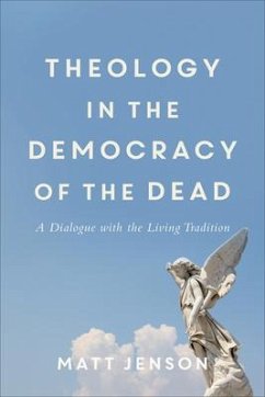 Theology in the Democracy of the Dead - Jenson, Matt