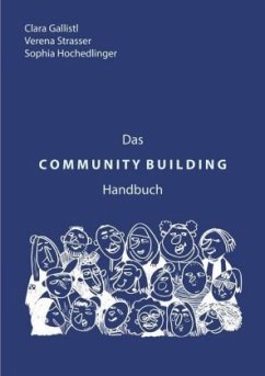 Das COMMUNITY BUILDING Handbuch - Gallistl, Clara;Strasser, Verena;Hochedlinger, Sophia
