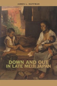 Down and Out in Late Meiji Japan - Huffman, James L