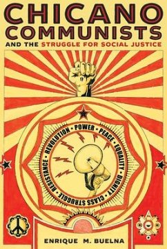 Chicano Communists and the Struggle for Social Justice - Buelna, Enrique M.