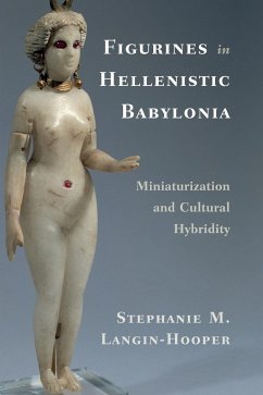 Figurines in Hellenistic Babylonia - Langin-Hooper, Stephanie M.