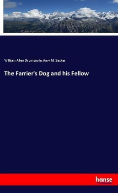 The Farrier's Dog and his Fellow - Dromgoole, William Allen;Sacker, Amy M.