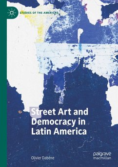 Street Art and Democracy in Latin America - Dabène, Olivier