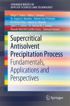 Supercritical Antisolvent Precipitation Process - Santos, Diego T.;Santana, Ádina L.;Meireles, M. Angela A.