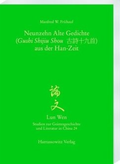 Die Neunzehn Alten Gedichte (Gushi Shijiu Shou ) aus der Han-Zeit - Frühauf, Manfred W.