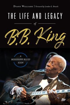 The Life and Legacy of B.B. King: A Mississippi Blues Icon - Williams, Diane