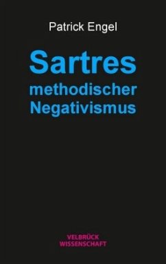 Sartres methodischer Negativismus - Engel, Patrick